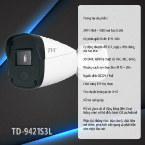 Thông số kỹ thuật Camera IP thân trụ hồng ngoại TD-9421S3L (D/PE/AR1)
Thông số ” Camera IP thân trụ hồng ngoại TD-9421S3L ” là :

 Cảm biến hình ảnh: 1 / 3.2 “CMOS
Độ phân giải: 2MP (1920 × 1080),
Chuẩn mã hóa: H.265/h.264/MJPEG
Ống kính cố định: 3.6mm, IR: 10~20m
Chức năng: ICR, 3D DNR, WDR, HLC, BLC và ROI,
Chế độ bảo vệ: IP 67, vỏ kim loại sơn tĩnh điện
Nguồn: 12V DC/ POE
Kích thước: 162.1 × 74.8 × 73.8mm, trọng lượng 0,24kg
